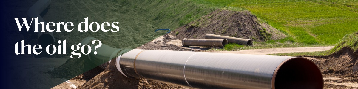 oil pipeline with words where does the oil go