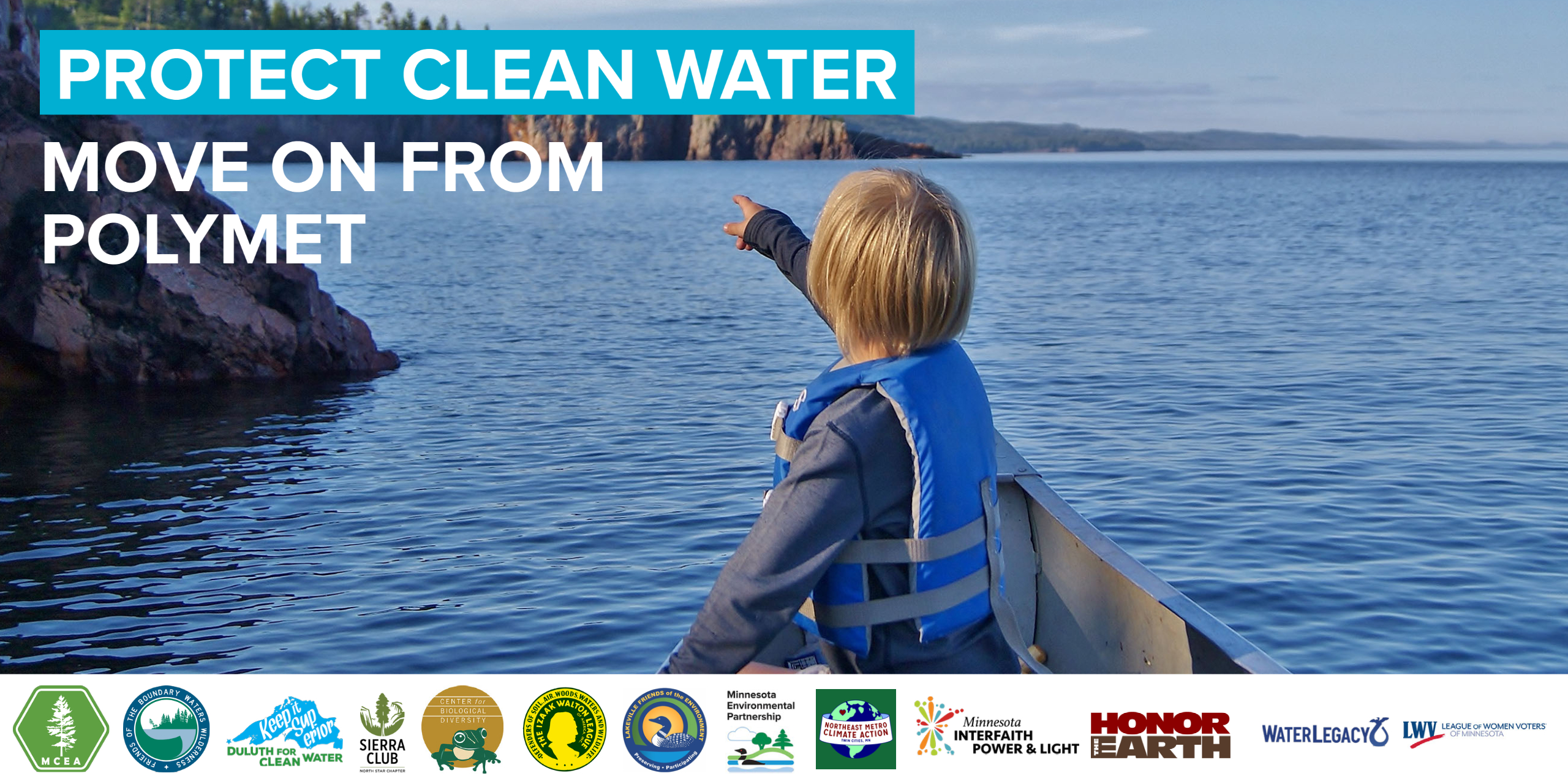 image: pointing at shore of Lake Superior and logos of partner orgs. Text: protect clean water move on from polymet
